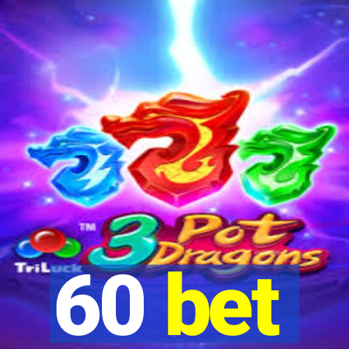 60 bet